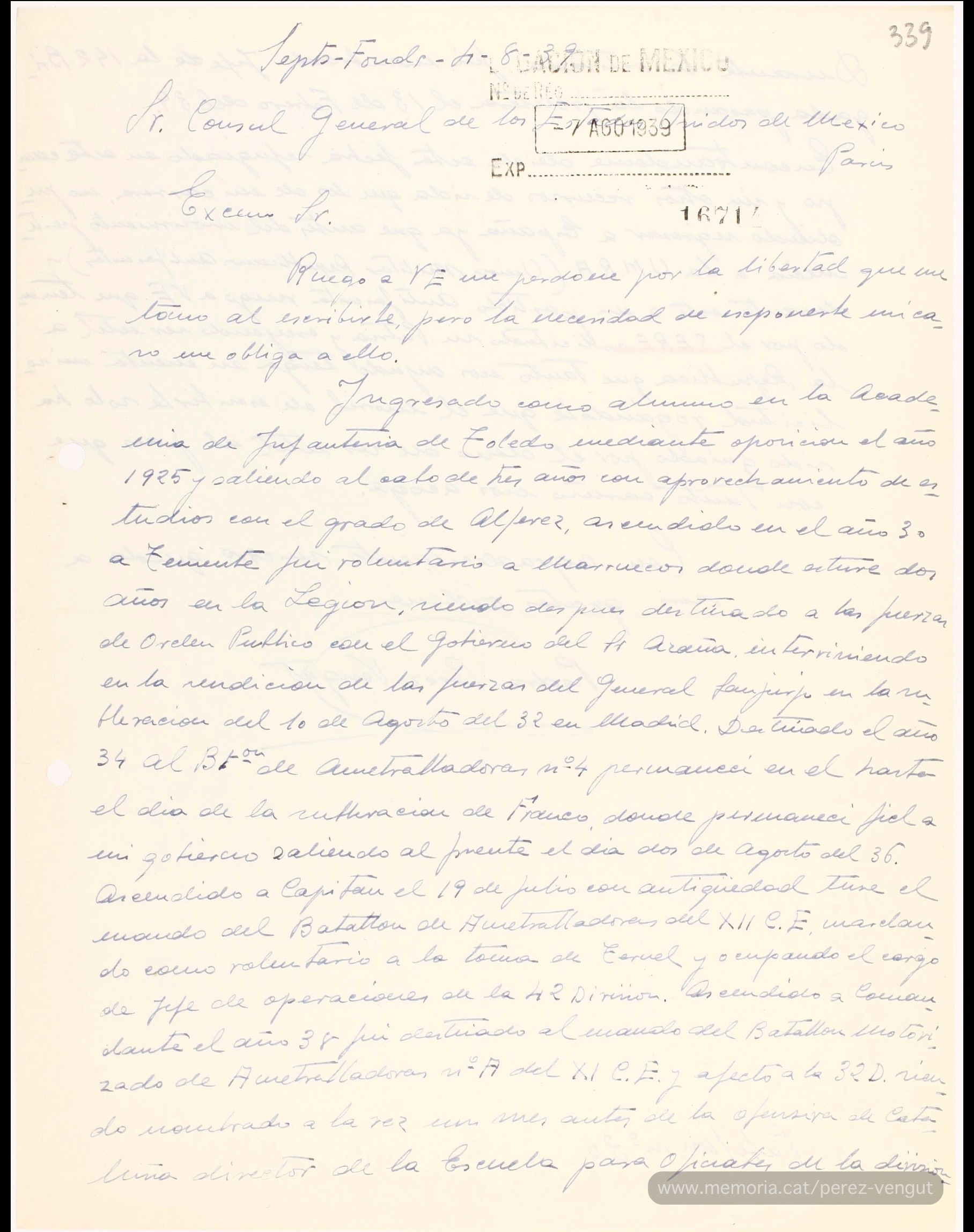 4 d’agost de 1939. Carta escrita per Pedro Pérez Vengut des del camp de concentració de Sètfonts (Occitània) i adreçada al cònsol general de Mèxic a París, Narciso Bassols, en què li demana poder exiliar-se a Mèxic. Hi explica tota la seva trajectòria militar, fins a arribar a comandant, que passa per capítols com la intervenció en la rendició de les forces del General Sanjurjo, en el seu intent de cop d’estat l’agost del 1932; la seva fidelitat a la República durant el cop d’estat del juliol del 36; la seva campanya militar durant la guerra civil; el seu nomenament com a director d’una Escola d’Oficials i la seva marxa a l’exili el 13 de febrer de 1939, “encontrándome desde esta fecha refugiado en este campo y sin otros recursos de vida que los de mi carrera, no pudiendo regresar a España ya que antes del movimiento pertenecía a la U.M.R.A (Unión Militar de Republicanos Antifascistas) y durante éste a un partido antifascista”. (Repositori digital Memórica. México, haz memoria del Govern de Mèxic).